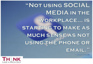 “Not using social media in the workplace… is starting to make as much sense as not using the phone or email.” ~ Ryan Holmes